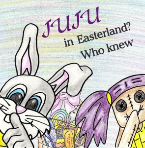 Juju in Easterland Who Knew? – Juju’s Easter Book Giveaway