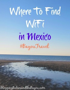 Travel Tips: Where To Find WiFi in Mexico #BayouTravel