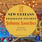 New Orleans Restaurant Roundup – Johnny Sánchez New Orleans #BayouTravel