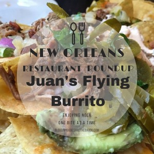 New Orleans Restaurant Roundup – Juan’s Flying Burrito, New Orleans Top Restaurants #BayouTravel