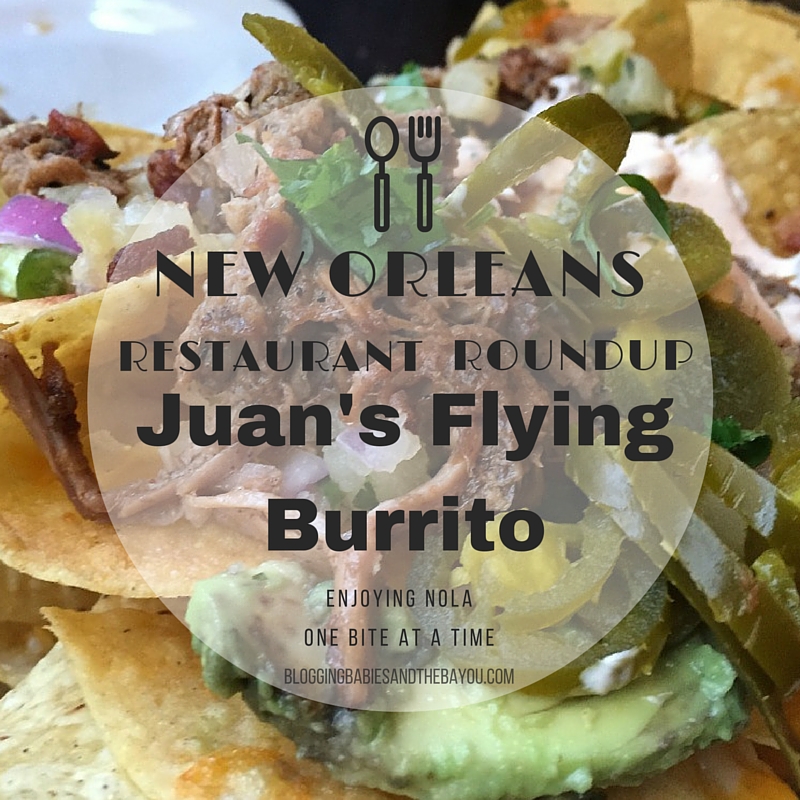 New Orleans Restaurant Roundup – Juans Flying Burrito, New Orleans Top Restaurants #BayouTravel